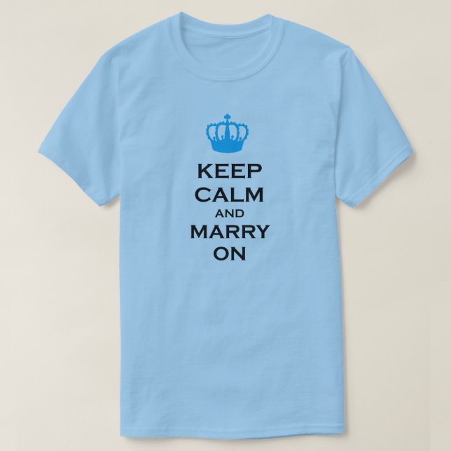 Keep Calm and Marry On Carry On Crown Shirt (Design Front)