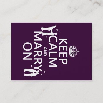 Keep Calm And Marry On (customizable Color) Business Card by keepcalmbax at Zazzle