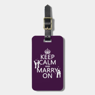 Keep Calm and Marry On (customizable color) Luggage Tag