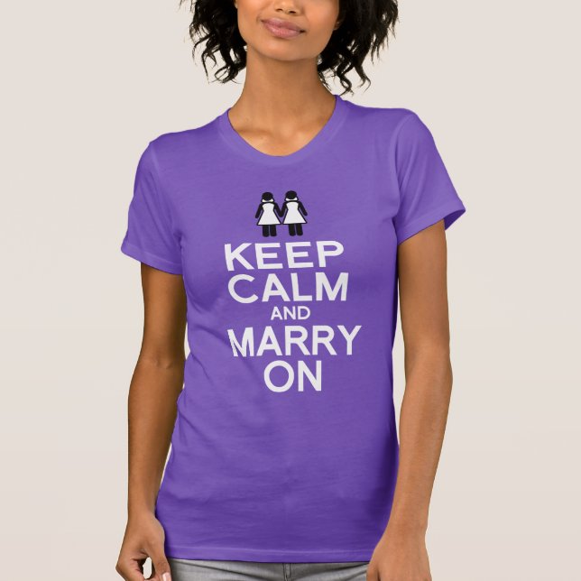 KEEP CALM AND MARRY ON - LESBIAN WEDDING T-Shirt (Front)