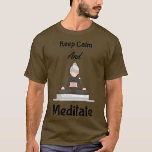 Keep Calm And Meditate 2 T-Shirt