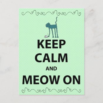 Keep Calm And Meow On Postcard by DoggieAvenue at Zazzle