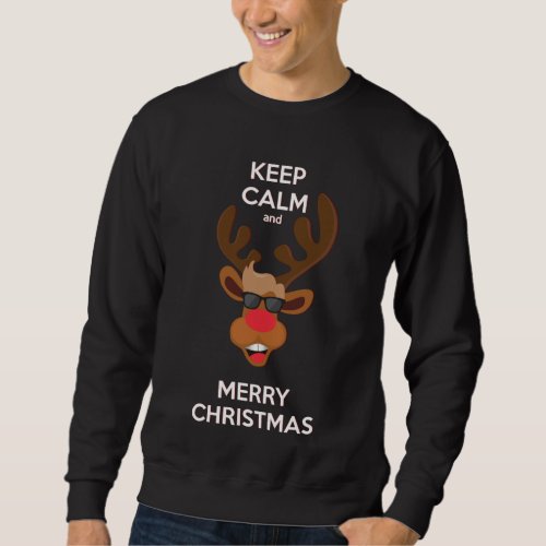 Keep Calm And Merry Christmas Reindeer  Holidays Sweatshirt