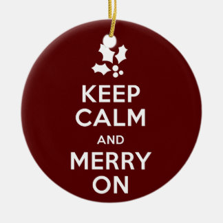 Keep Calm and Merry On Ceramic Ornament