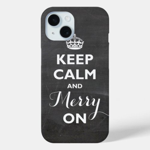 Keep Calm And Merry On Chalkboard Funny Holiday iPhone 15 Case