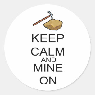 Keep Calm And Mine On Classic Round Sticker