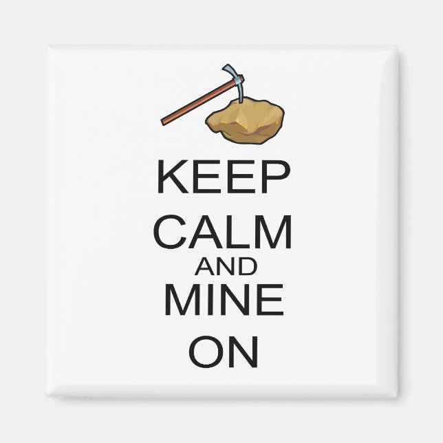 Keep Calm And Mine On Magnet (Front)
