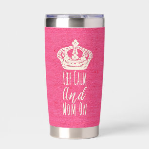 Keep Calm and Mom On Grunge Pink Insulated Tumbler