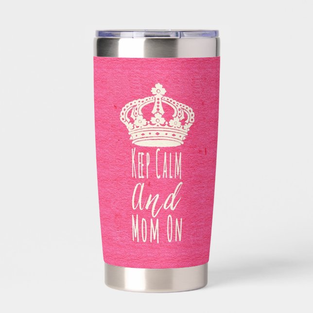Keep Calm and Mom On Grunge Pink Insulated Tumbler (Front)
