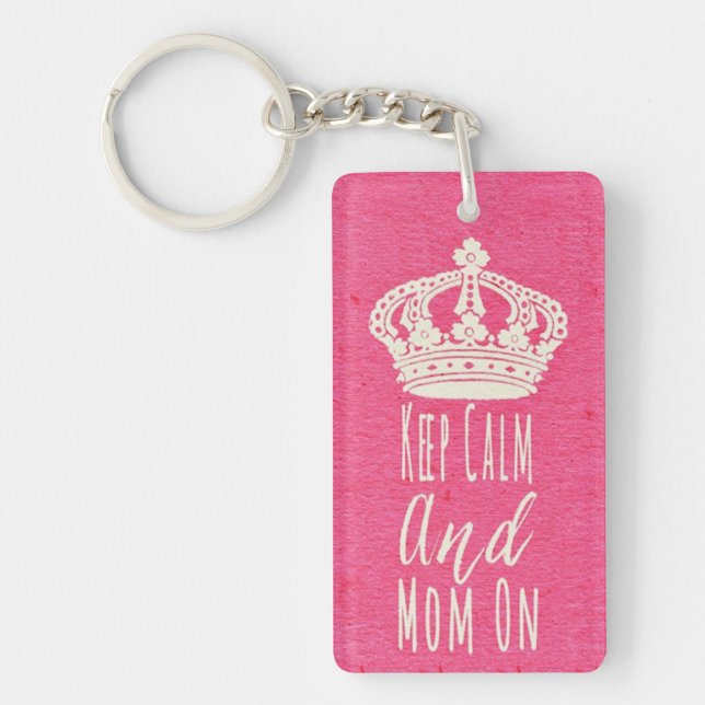 Keep Calm and Mom On Grunge Pink Keychain (Front)