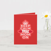 Keep Calm and Mom On Moms Day