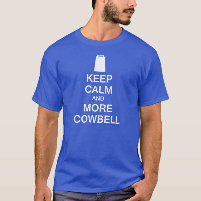 Keep Calm and More Cowbell T-Shirt (Front)