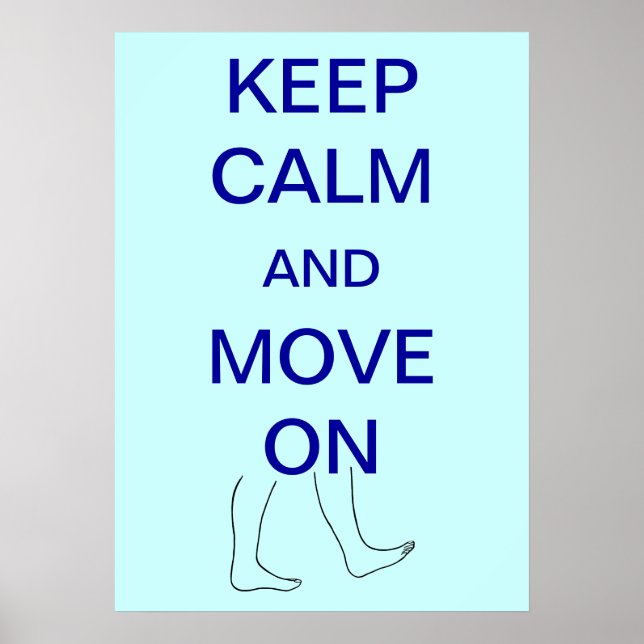 Keep Calm and Move On Custom Posters (Front)