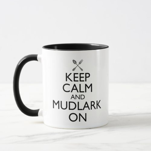 Keep Calm And Mudlark On Funny Mudlarking Mug