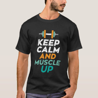 Keep Calm And Muscle Up Gym Motivational T-shirt