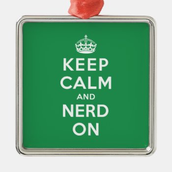 Keep Calm And Nerd On Metal Ornament by keepcalmparodies at Zazzle