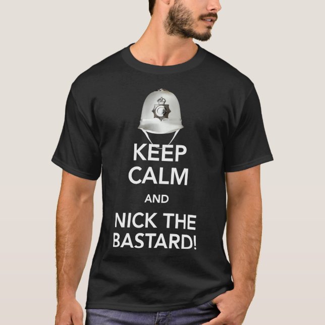 Keep Calm and Nick The Bastard! Classic T-Shirt (Front)