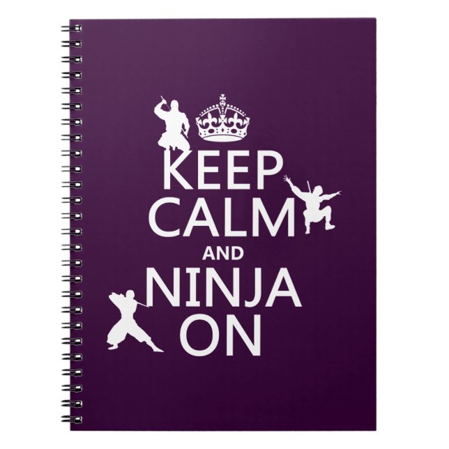 Keep Calm and Ninja On (in any color) Notebook (Front)