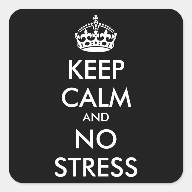Keep Calm AND NO STRESS - personalized text Square Sticker (Front)