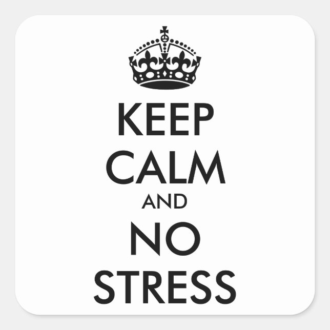 Keep Calm AND NO STRESS - personalized text Square Sticker (Front)