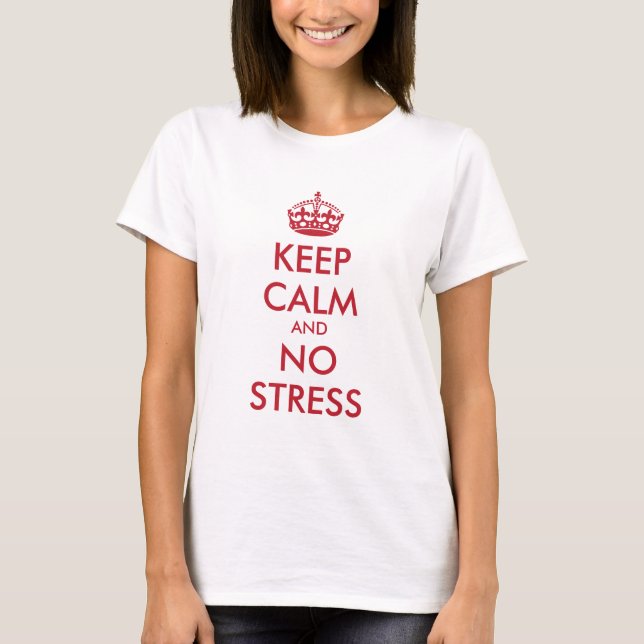 Keep Calm AND NO STRESS - personalized text T-Shirt (Front)