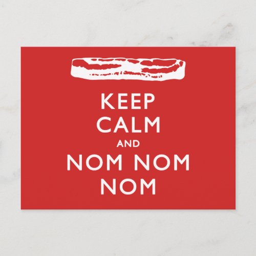 Keep Calm and Nom Nom Nom Bacon Postcard