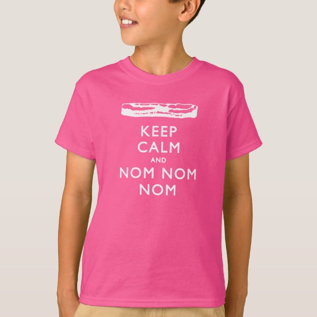 Keep Calm and Nom Nom Nom -> Bacon T-Shirt (Front)