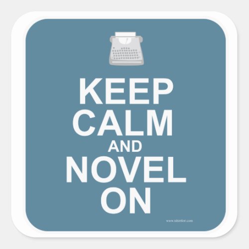 Keep Calm And Novel On Epic Author Slogan Design Square Sticker