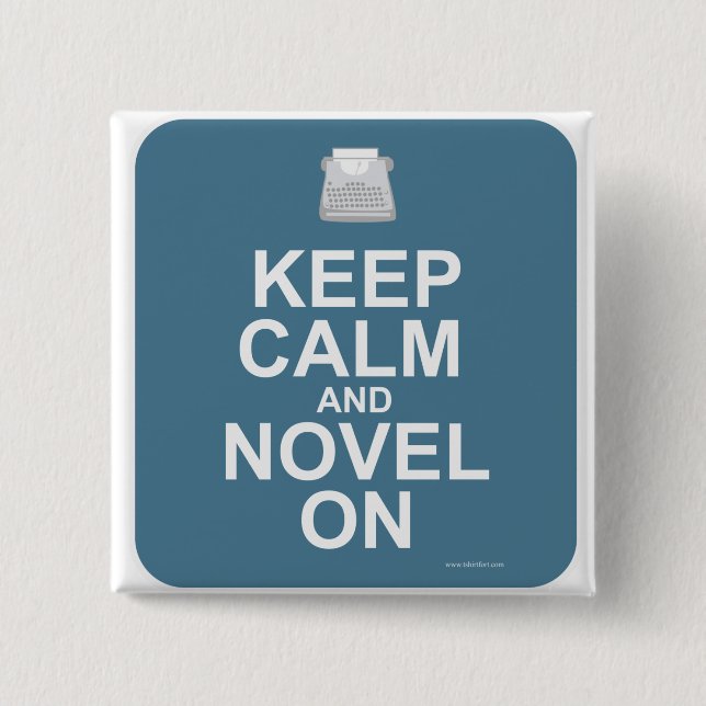 Keep Calm And Novel On Fun Author Slogan Design Pinback Button (Front)