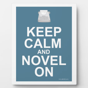Keep Calm and Novel On Writing Slogan Plaque