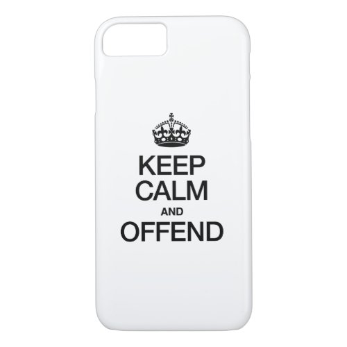 KEEP CALM AND OFFEND iPhone 87 CASE