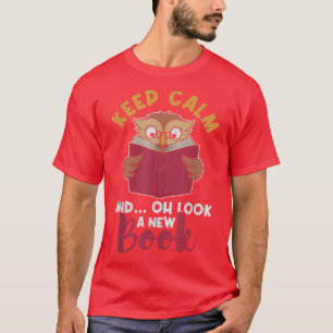 Keep Calm And Oh Look A New Book Librarian Book Lo T-Shirt