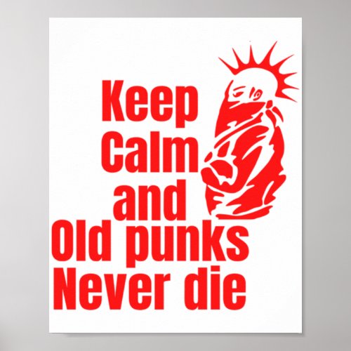 Keep Calm And Old Punk Rockers Never Poster
