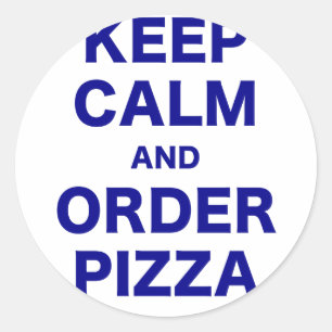 Keep Calm and Order Pizza Classic Round Sticker