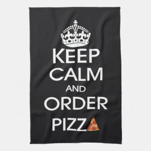 Keep Calm And Order Pizza Kitchen Towel