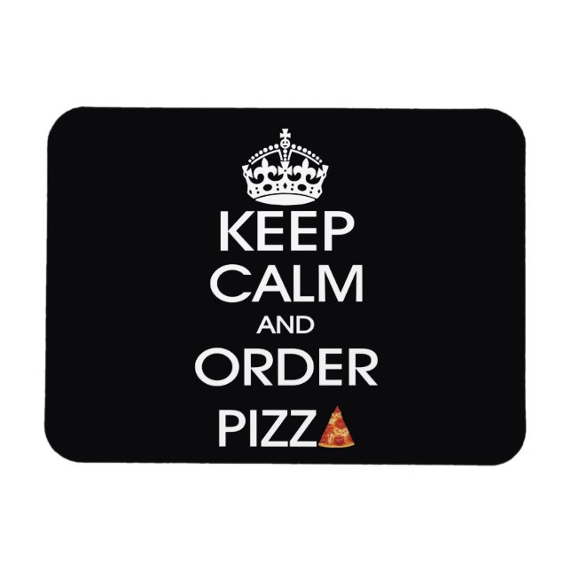 Keep Calm And Order Pizza Magnet (Horizontal)