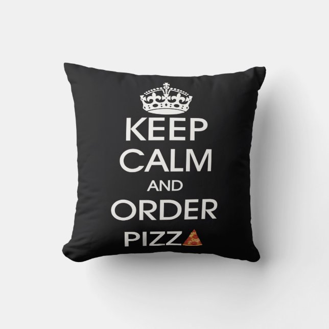 Keep Calm And Order Pizza Throw Pillow (Front)