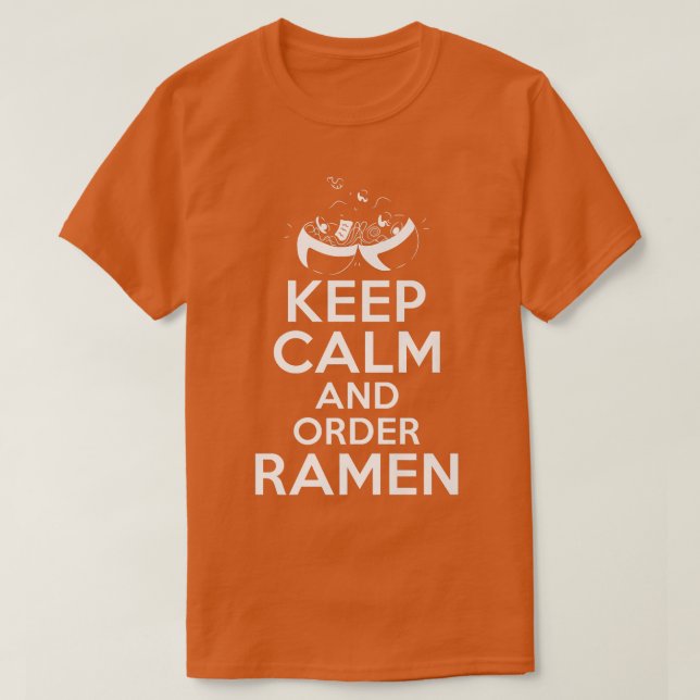 Keep Calm And Order Ramen Lover 767 T-Shirt (Design Front)