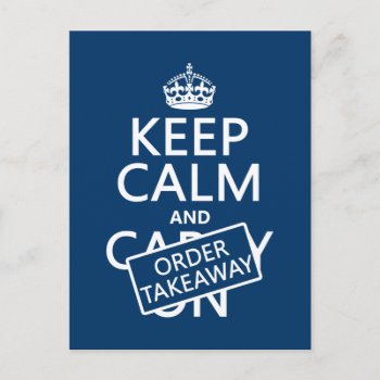 Keep Calm And Order Takeaway (in Any Colour) Postcard by keepcalmbax at Zazzle