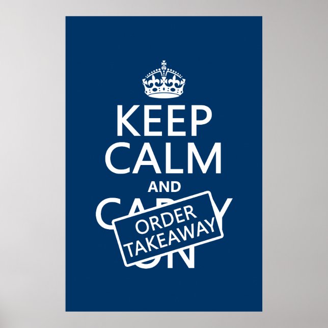 Keep Calm and Order Takeaway (in any colour) Poster (Front)