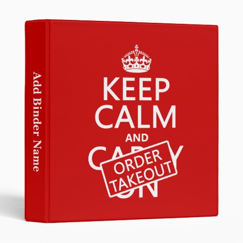 Keep Calm and Order Takeout in any color 3 Ring Binder