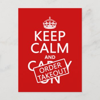 Keep Calm And Order Takeout (in Any Color) Postcard by keepcalmbax at Zazzle