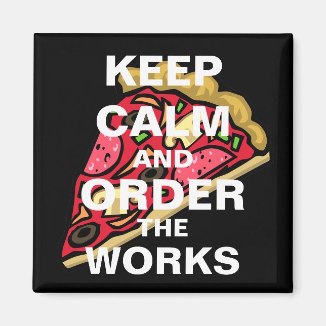 Keep Calm and Order the Works Magnet (Front)