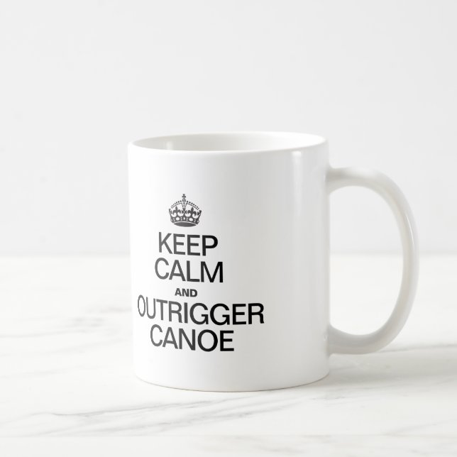 KEEP CALM AND OUTRIGGER CANOE COFFEE MUG (Right)