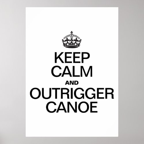 KEEP CALM AND OUTRIGGER CANOE POSTER