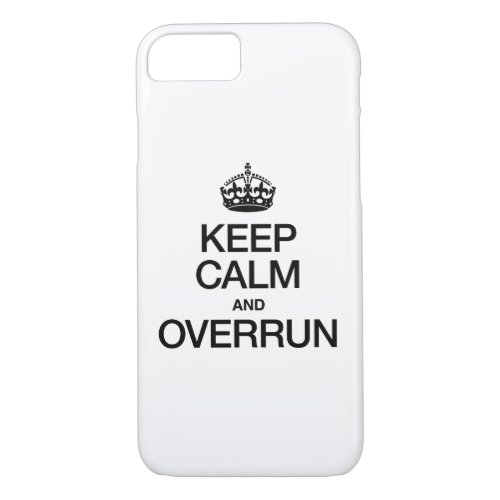 KEEP CALM AND OVERRUN iPhone 87 CASE