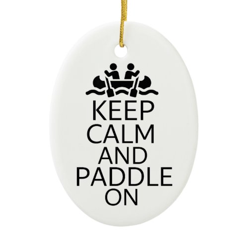 Keep Calm and Paddle On  Ceramic Ornament