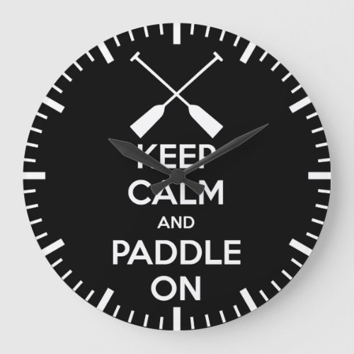 Keep Calm and Paddle On Large Clock