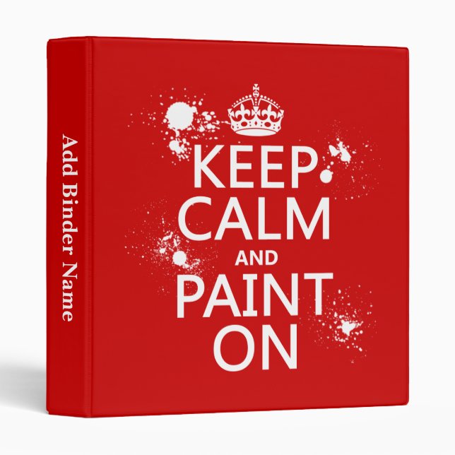 Keep Calm and Paint On (in all colors) Binder (Front/Spine)