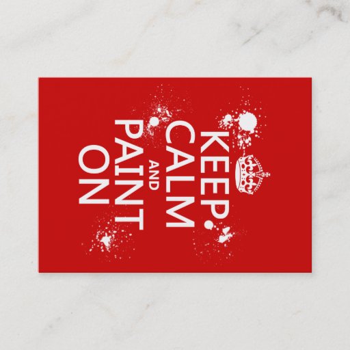 Customizable Keep Calm and Paint On (in all colors) Business Cards